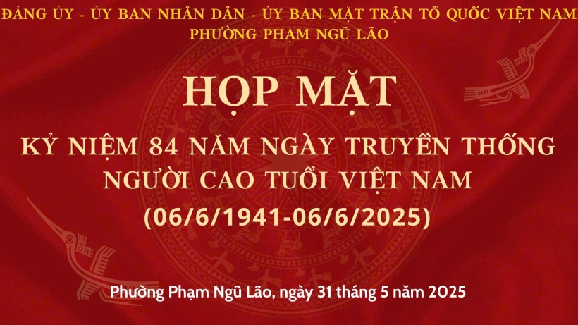 Phường Phạm Ngũ Lão tổ chức họp mặt 84 năm Ngày truyền thống Người cao tuổi Việt Nam (06/6/1941-06/6/2025)